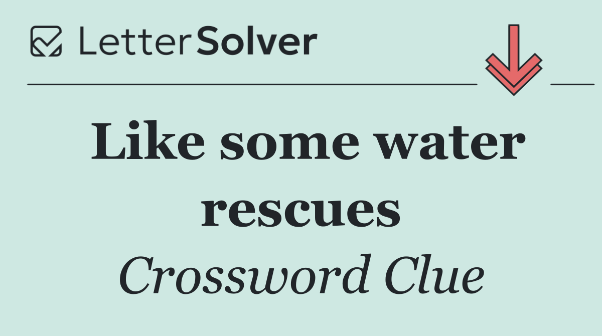 Like some water rescues