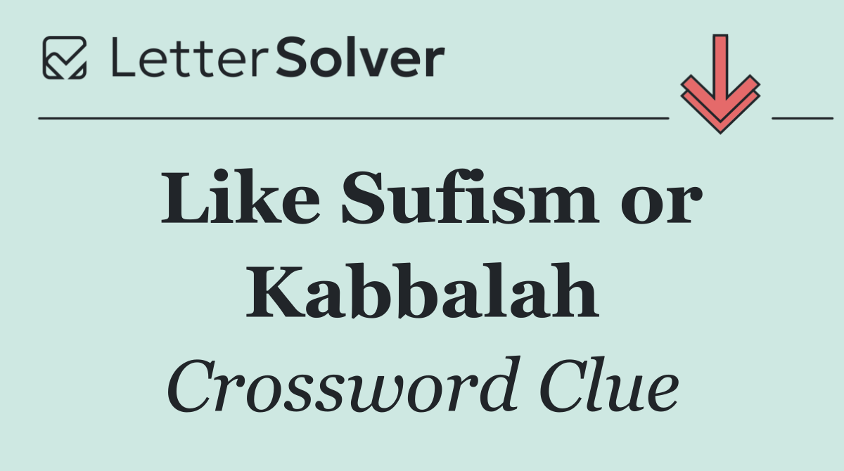 Like Sufism or Kabbalah