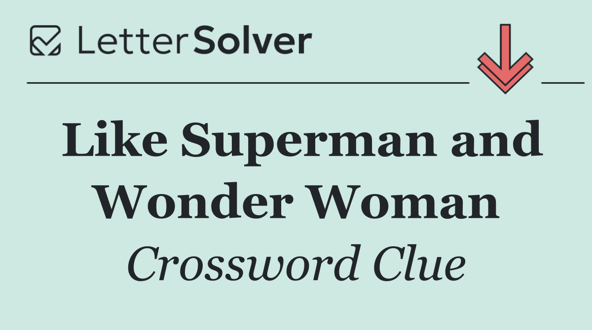 Like Superman and Wonder Woman