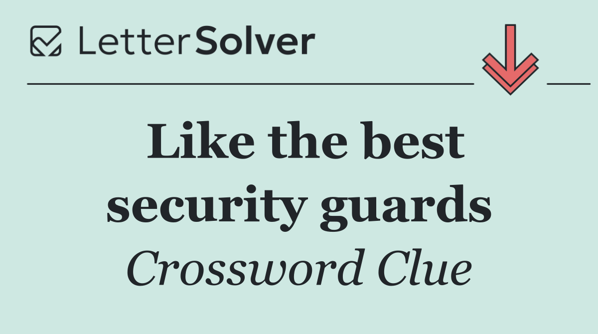 Like the best security guards