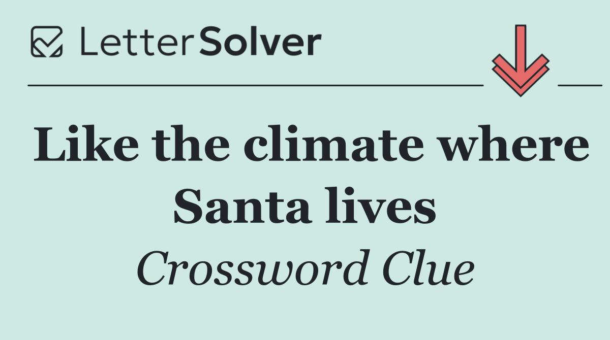 Like the climate where Santa lives
