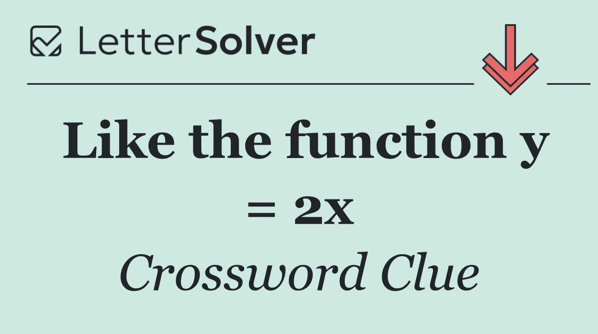 Like the function y = 2x