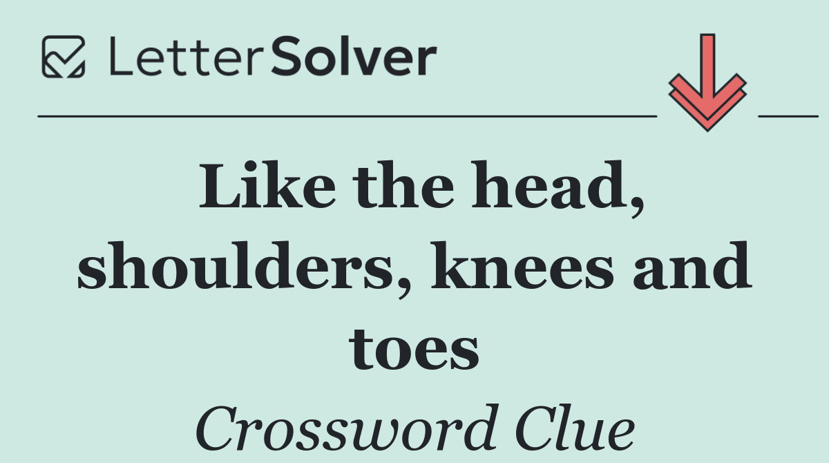 Like the head, shoulders, knees and toes