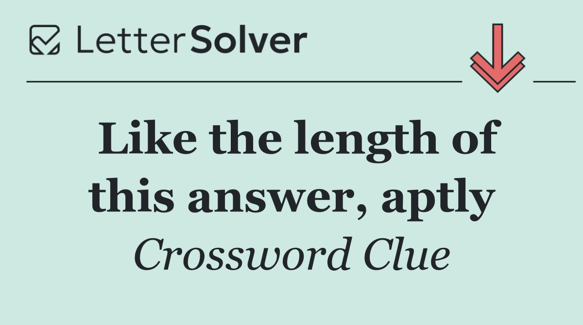 Like the length of this answer, aptly