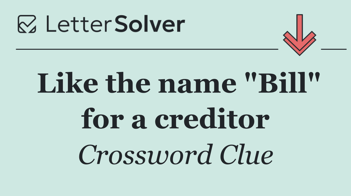 Like the name "Bill" for a creditor