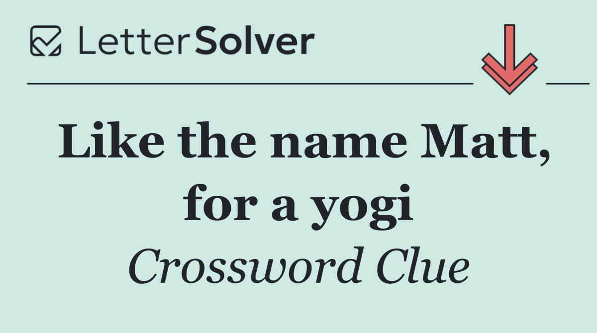Like the name Matt, for a yogi