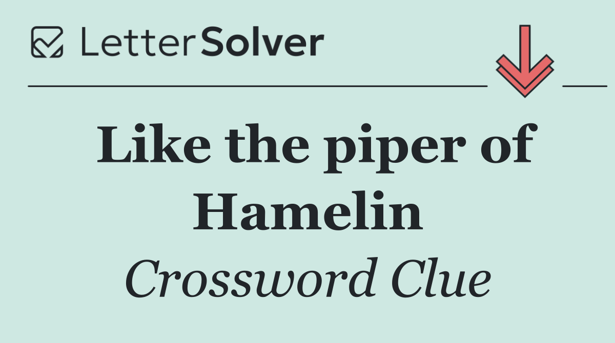 Like the piper of Hamelin