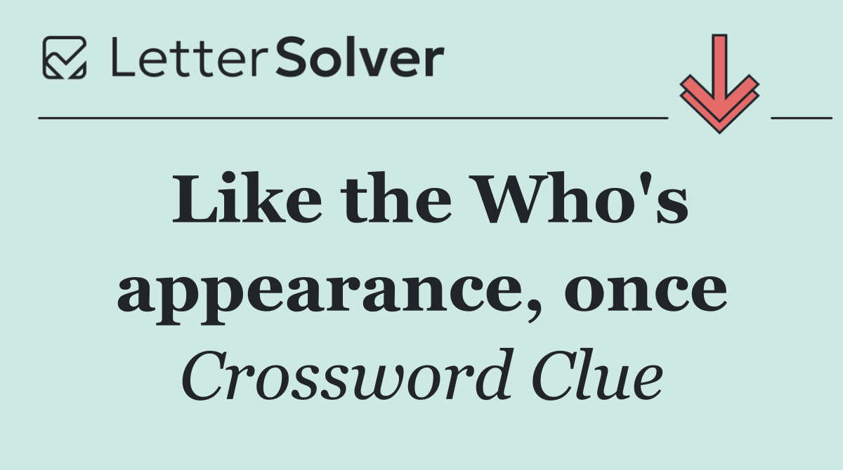 Like the Who's appearance, once