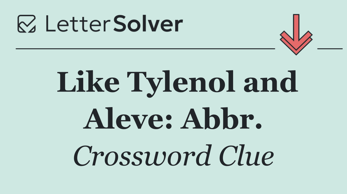 Like Tylenol and Aleve: Abbr.
