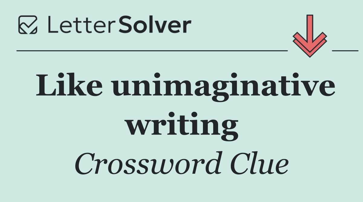 Like unimaginative writing