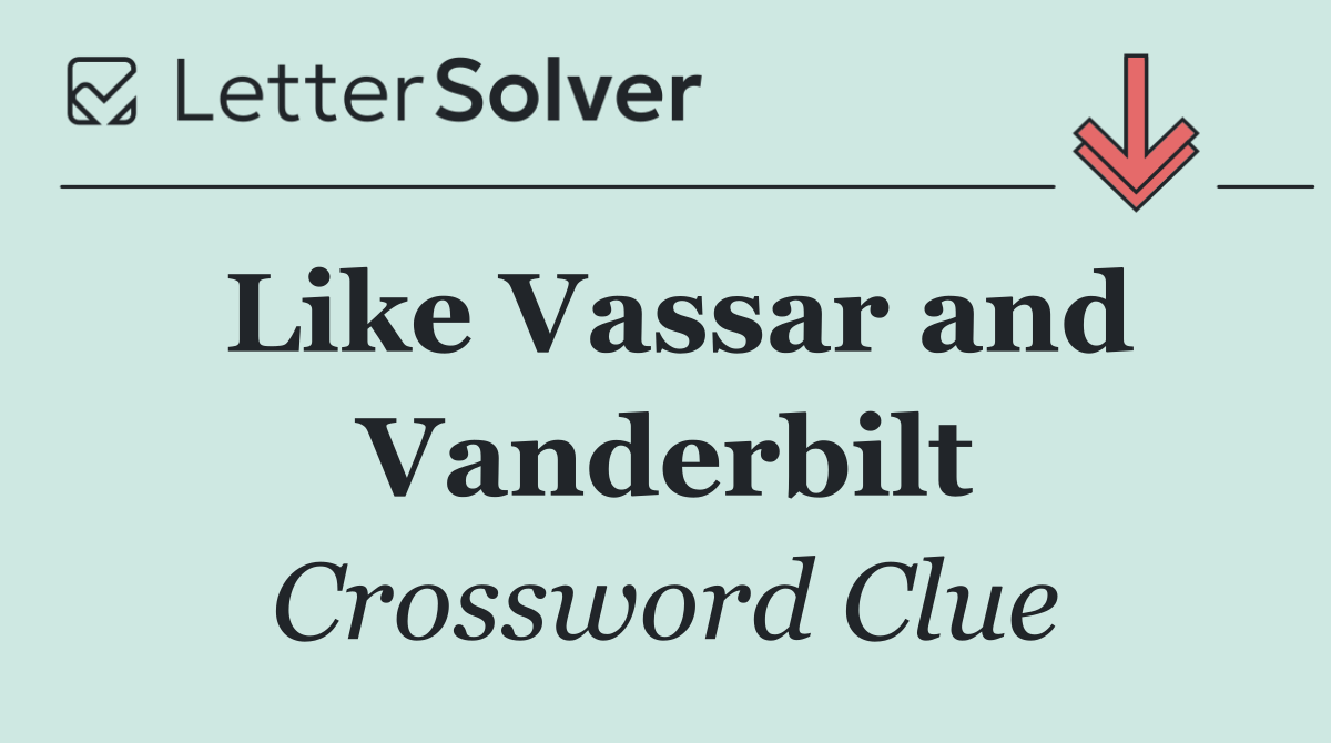 Like Vassar and Vanderbilt