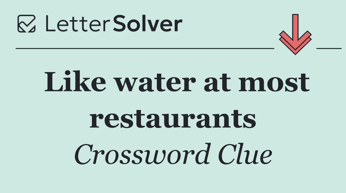 Like water at most restaurants