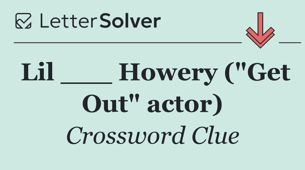 Lil ___ Howery ("Get Out" actor)
