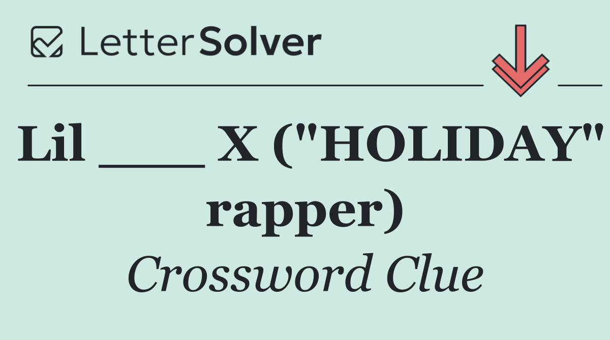 Lil ___ X ("HOLIDAY" rapper)