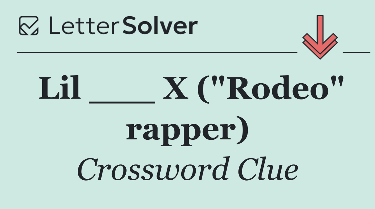 Lil ___ X ("Rodeo" rapper)