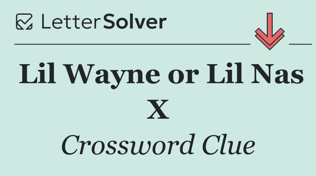 Lil Wayne or Lil Nas X