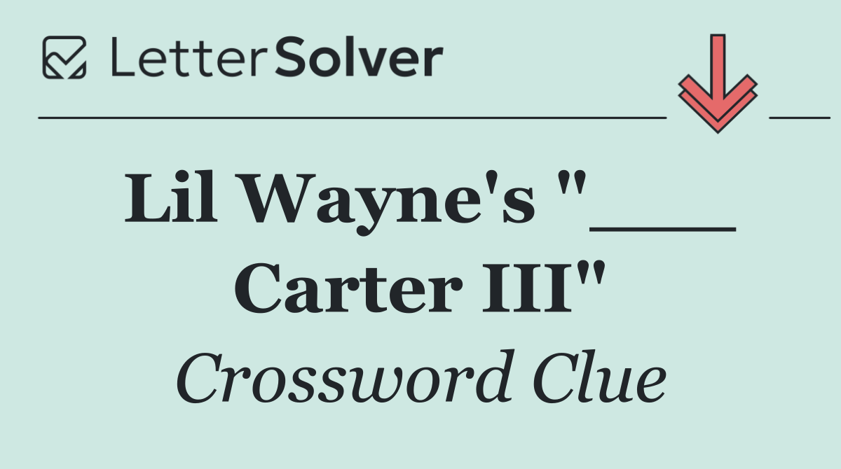 Lil Wayne's "___ Carter III"