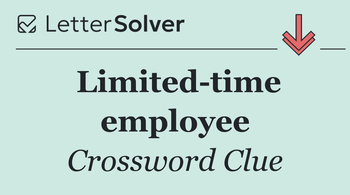 Limited time employee