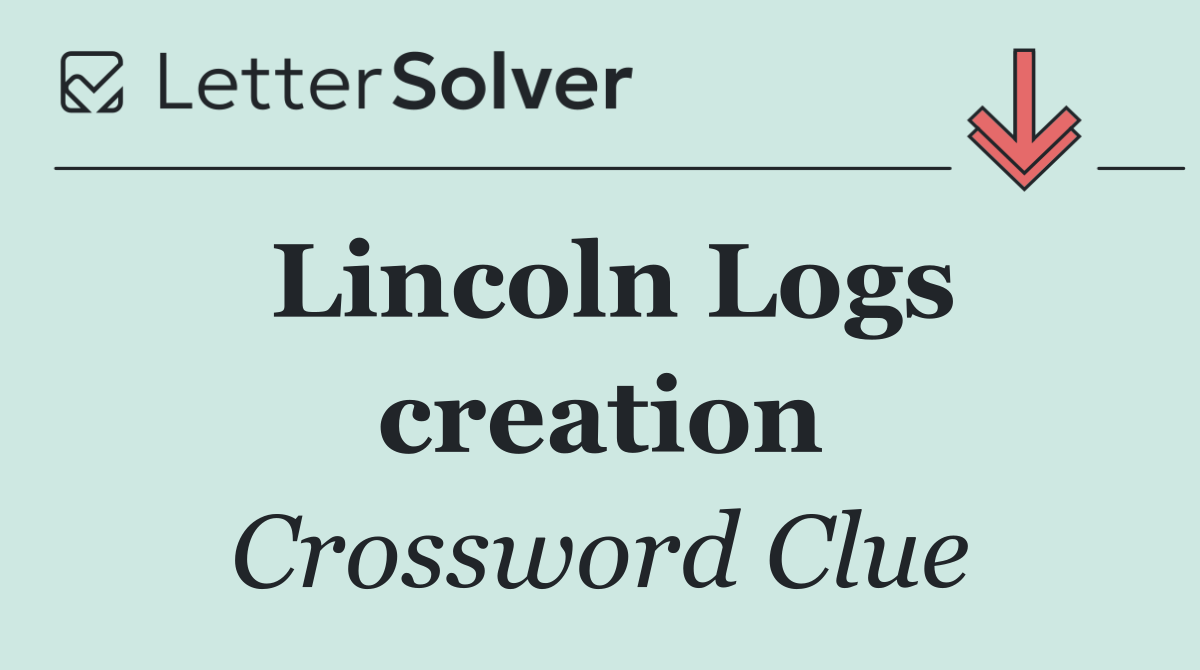 Lincoln Logs creation