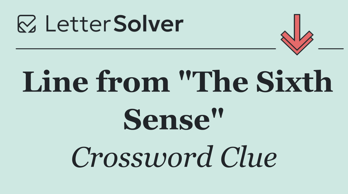 Line from "The Sixth Sense"