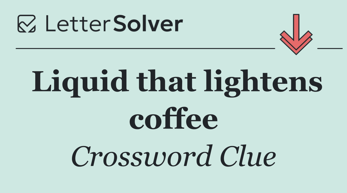 Liquid that lightens coffee