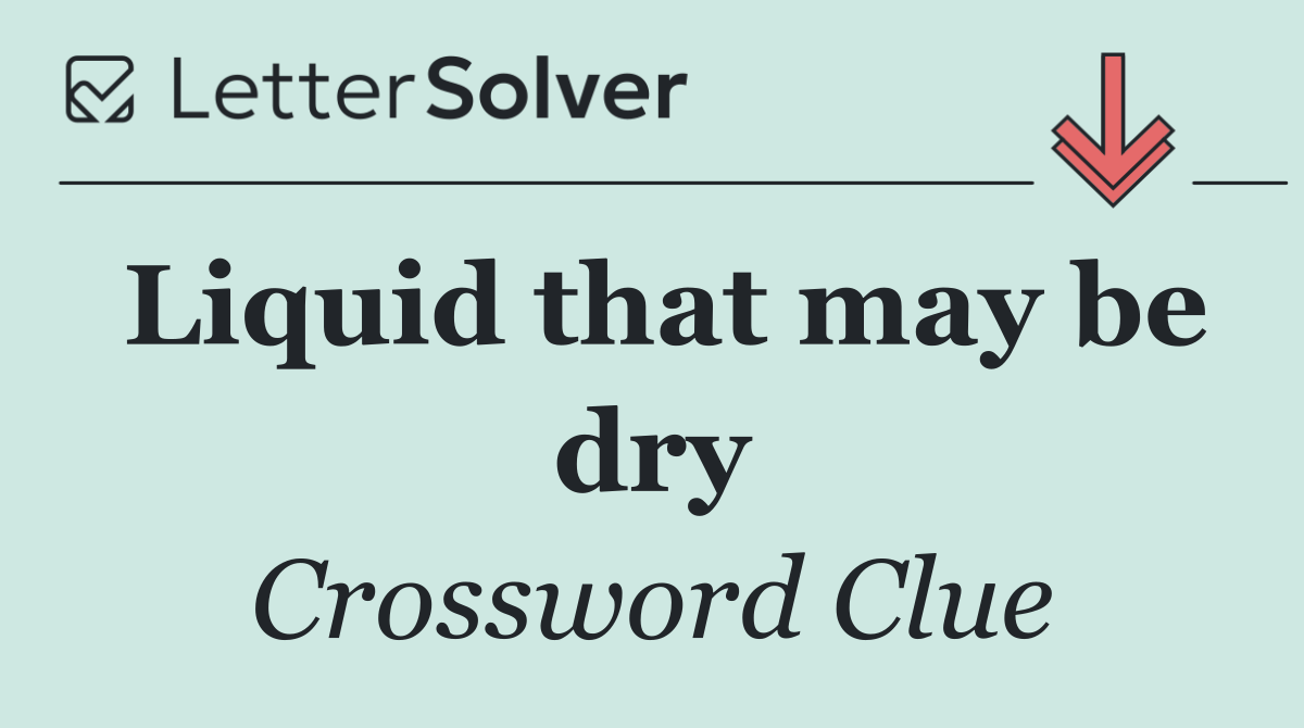 Liquid that may be dry
