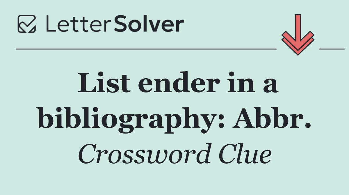 List ender in a bibliography: Abbr.