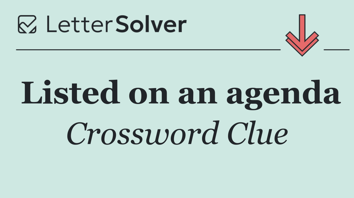 Listed on an agenda