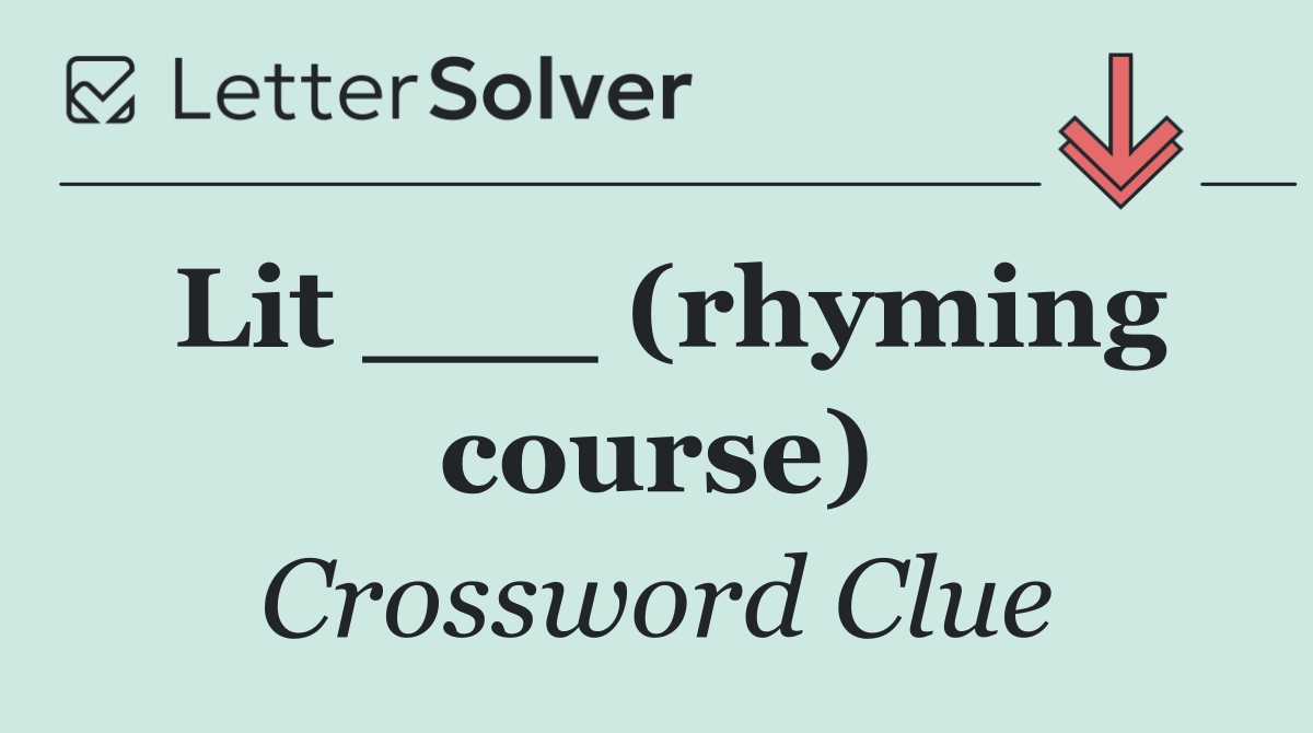 Lit ___ (rhyming course)