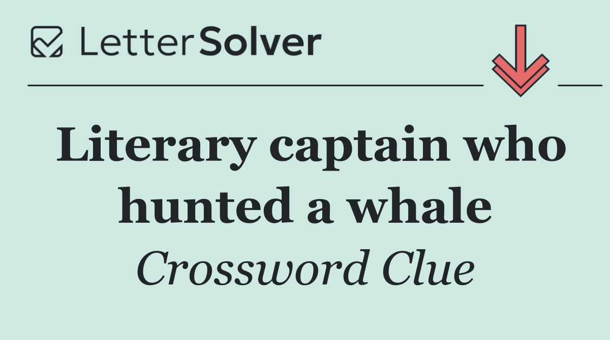 Literary captain who hunted a whale