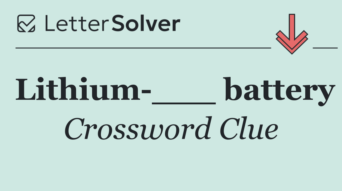 Lithium ___ battery