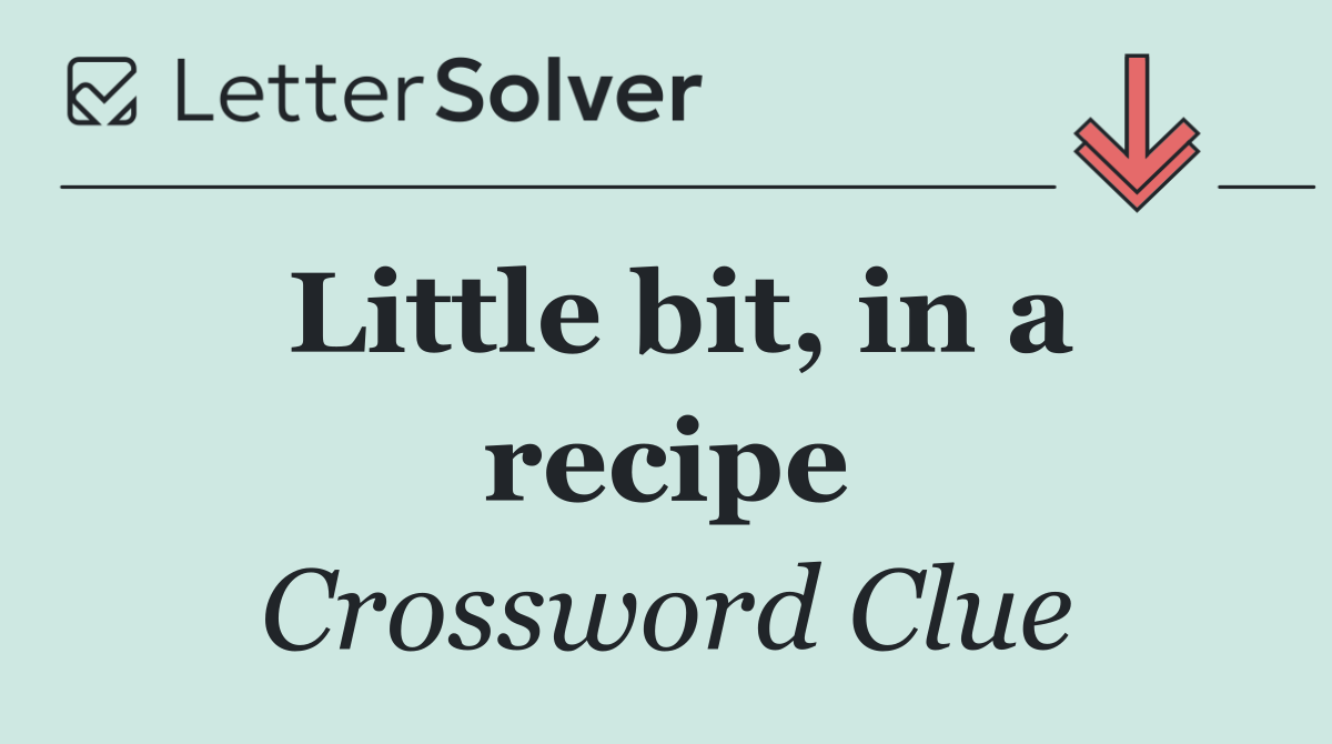 Little bit, in a recipe