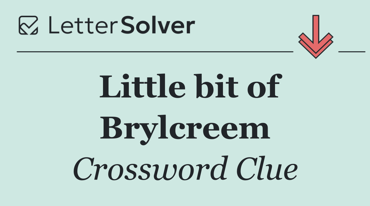 Little bit of Brylcreem