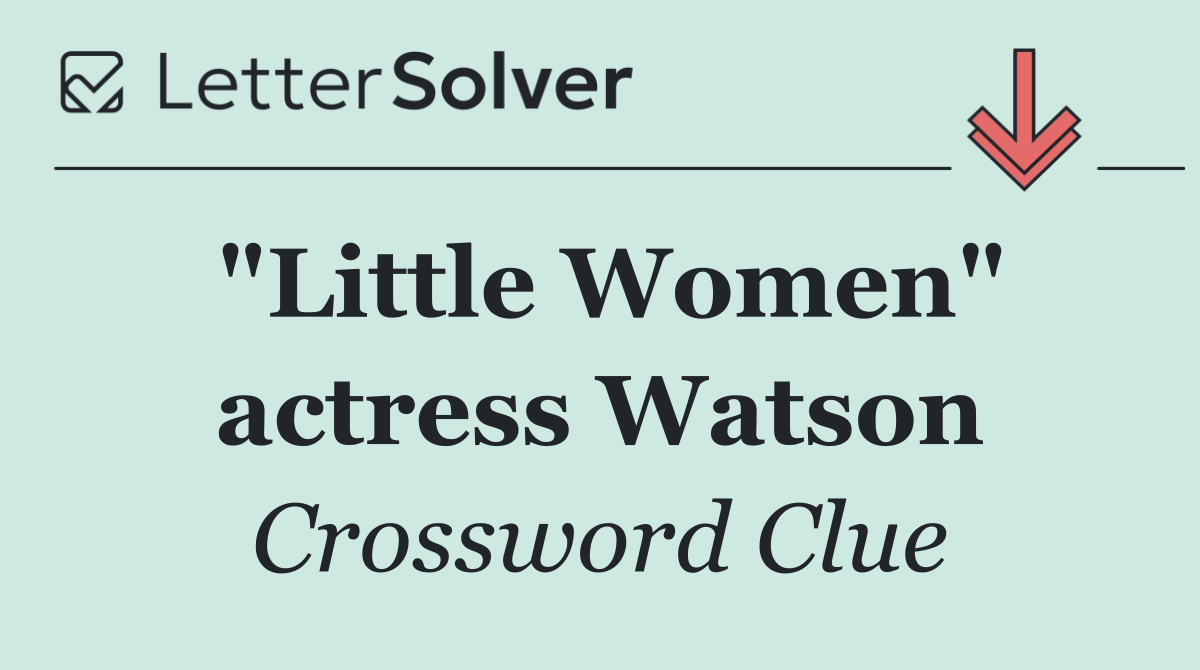 "Little Women" actress Watson