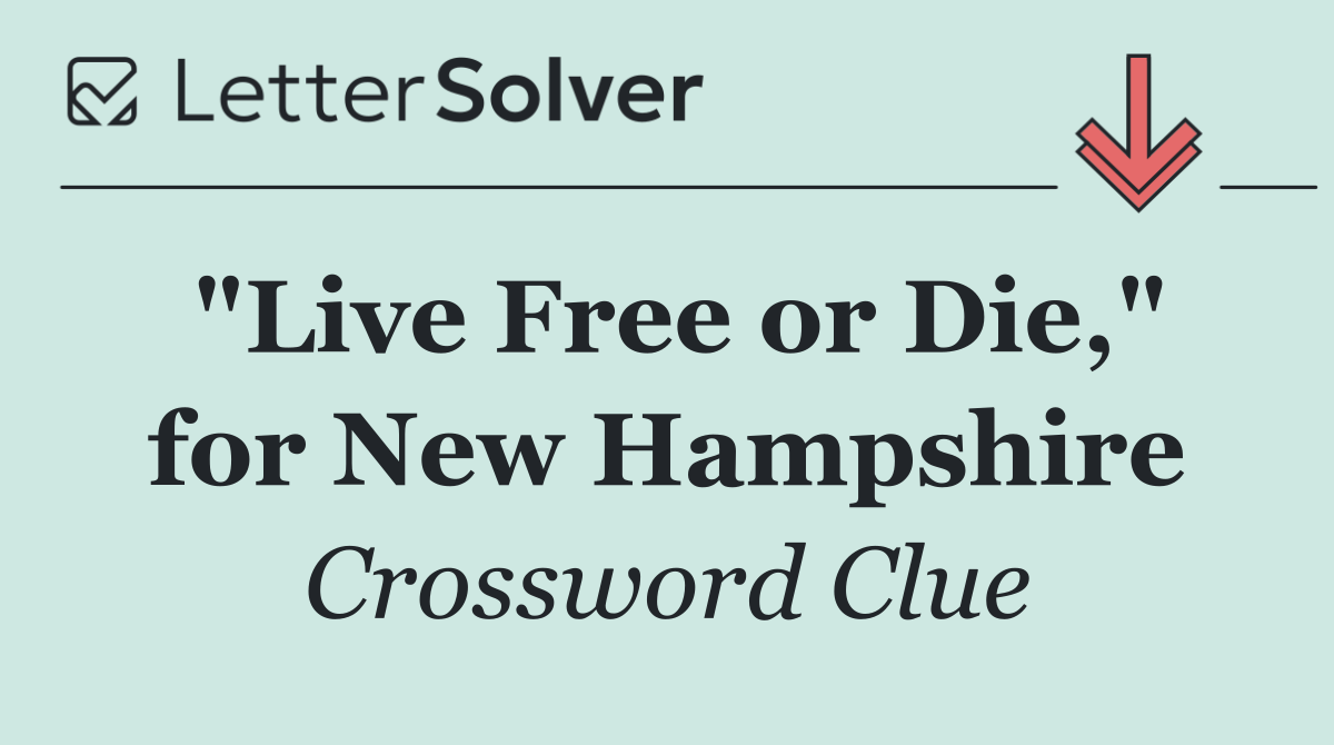 "Live Free or Die," for New Hampshire