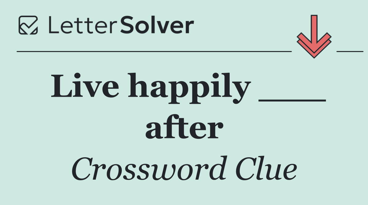 Live happily ___ after