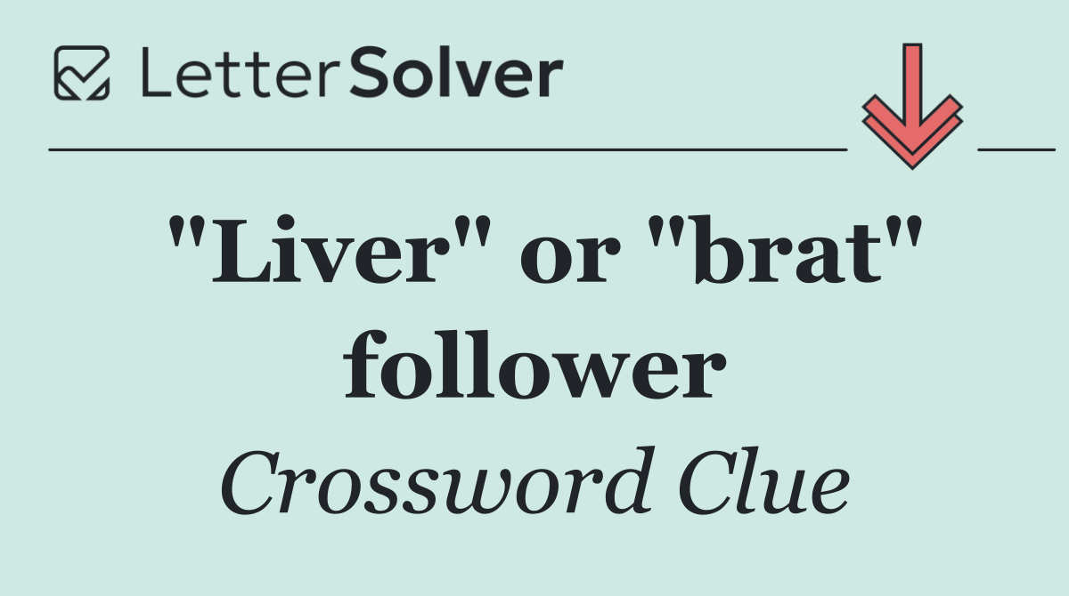 "Liver" or "brat" follower