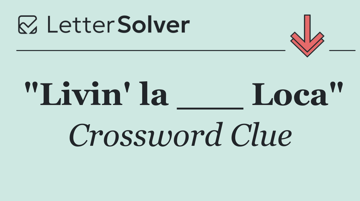 "Livin' la ___ Loca"