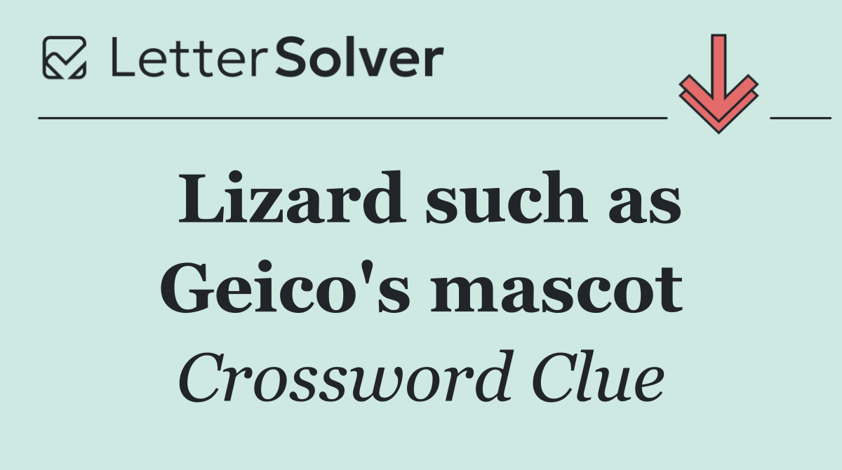 Lizard such as Geico's mascot