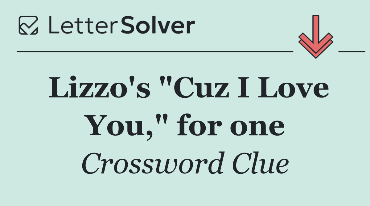 Lizzo's "Cuz I Love You," for one