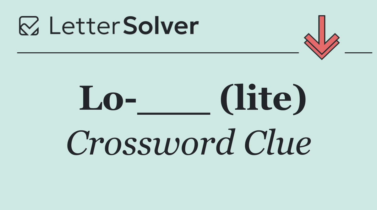 Lo ___ (lite)