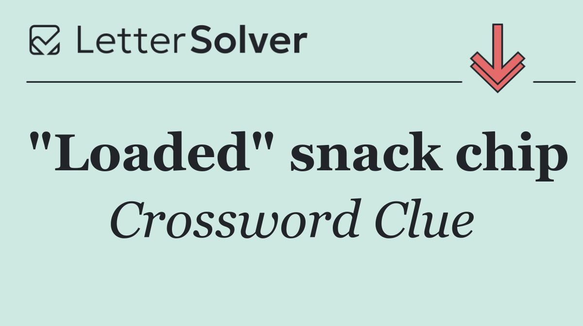 "Loaded" snack chip