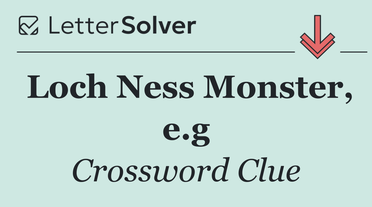 Loch Ness Monster, e.g