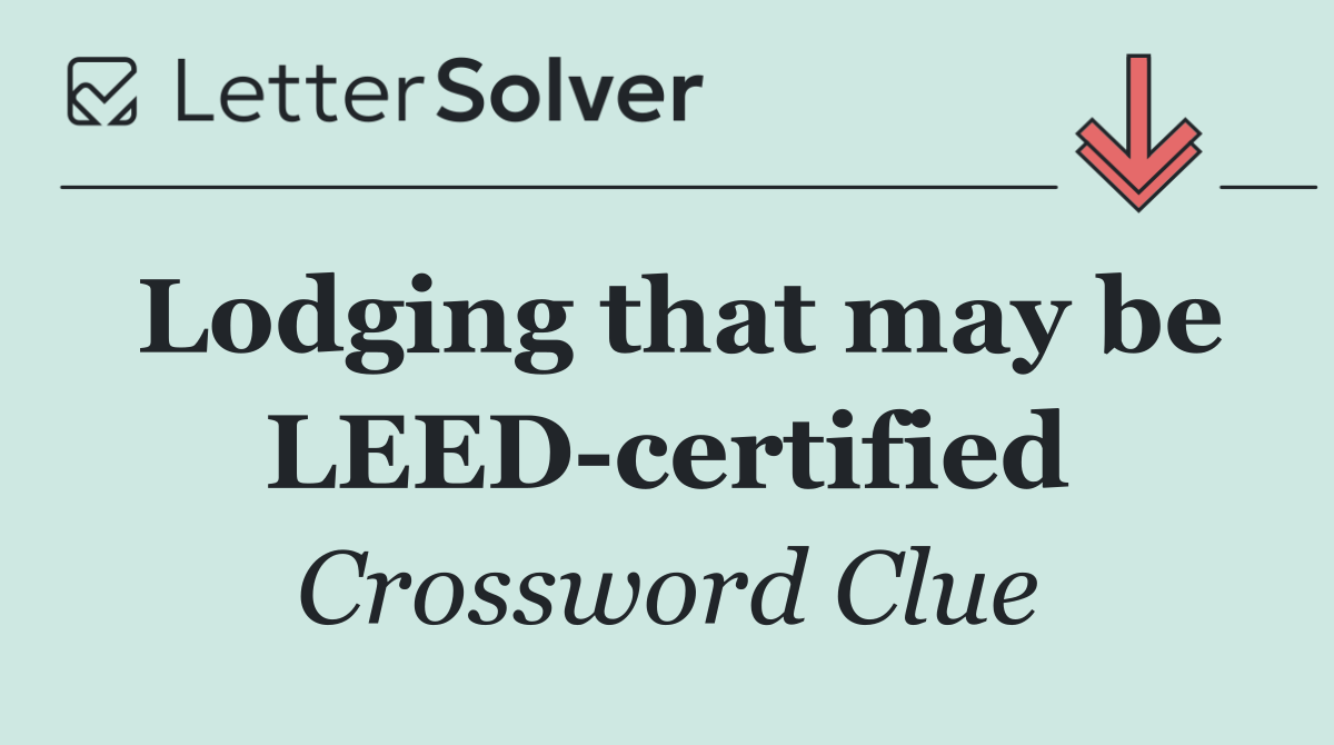 Lodging that may be LEED certified
