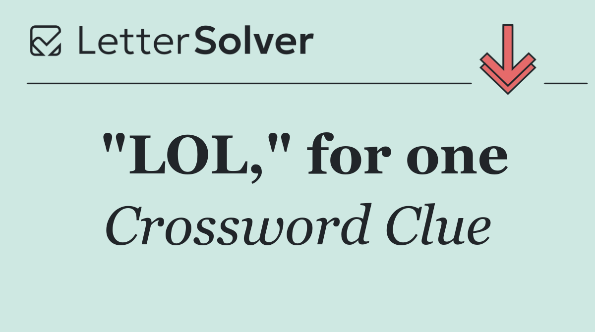 "LOL," for one