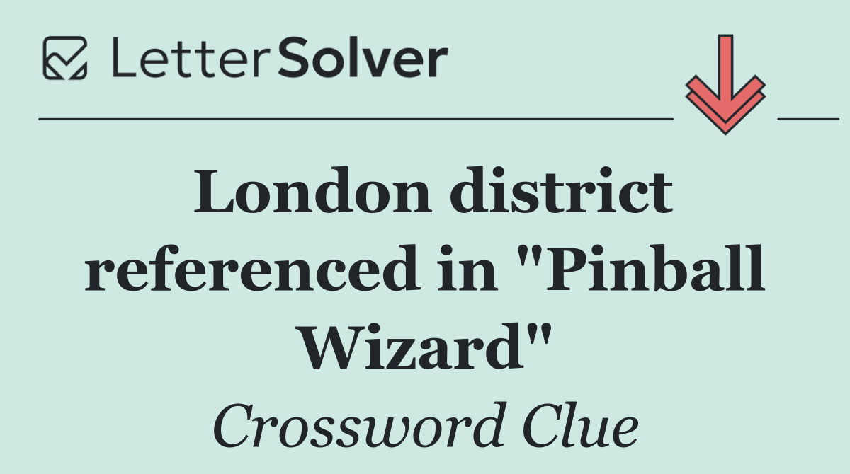 London district referenced in "Pinball Wizard"