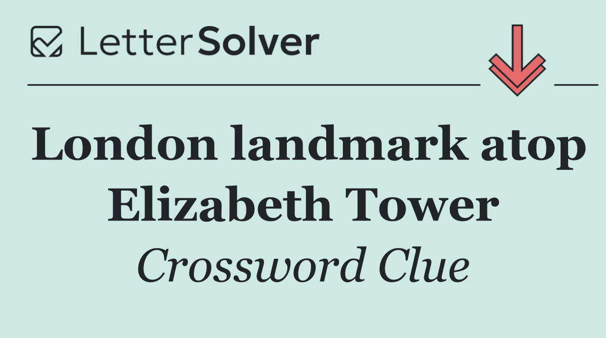 London landmark atop Elizabeth Tower
