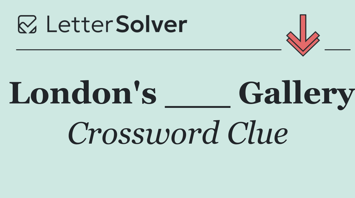 London's ___ Gallery