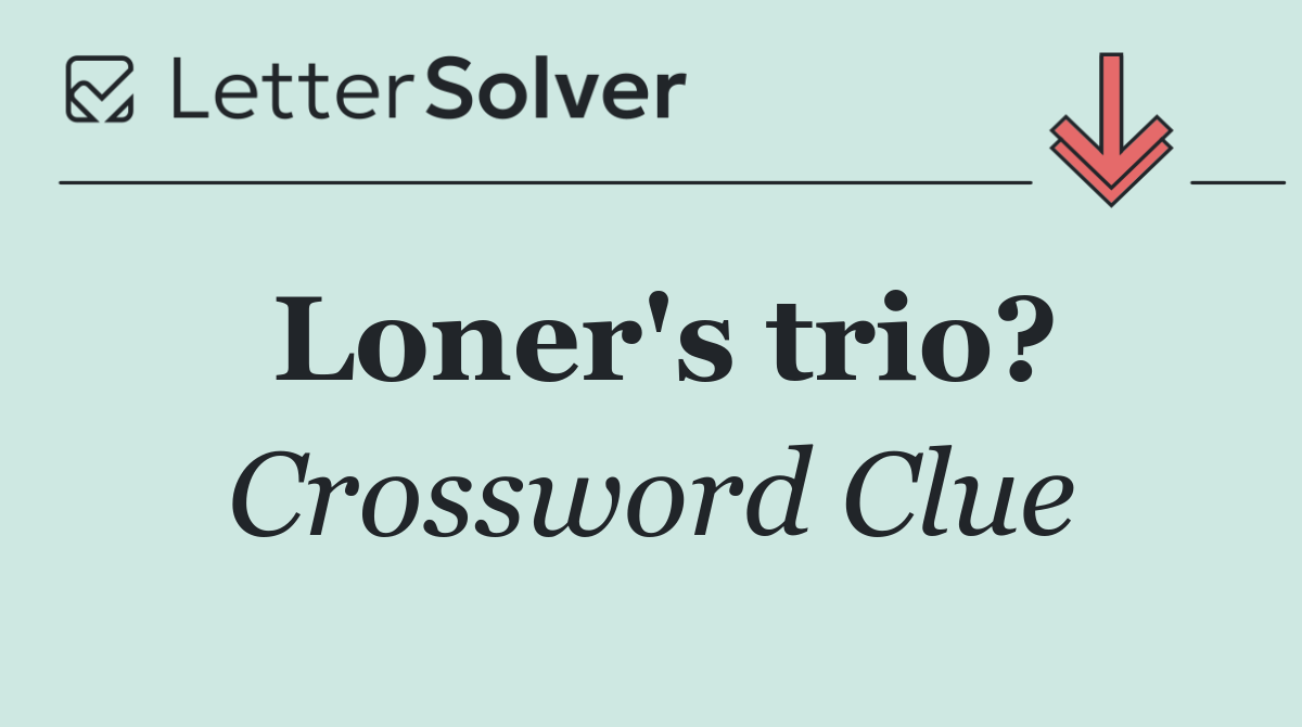 Loner's trio?