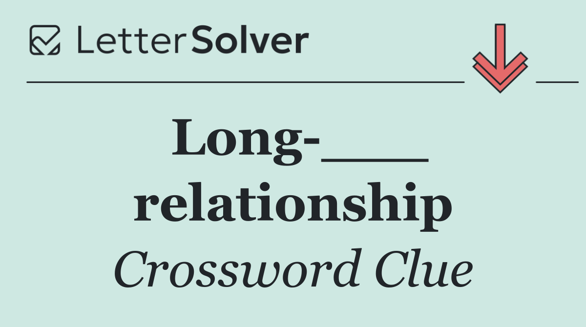 Long ___ relationship